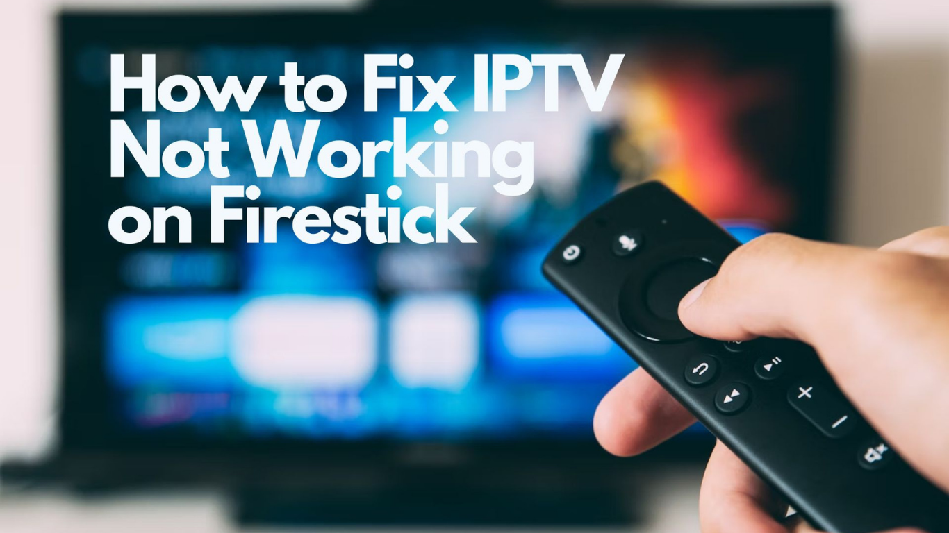 11 Causes for IPTV not Working on Streaming Devices: Solution