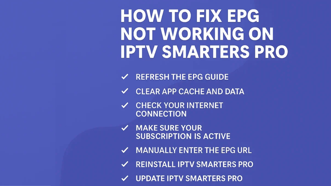 How to Fix EPG Not Working on IPTV Smarters Pro – Complete Guide (2025)