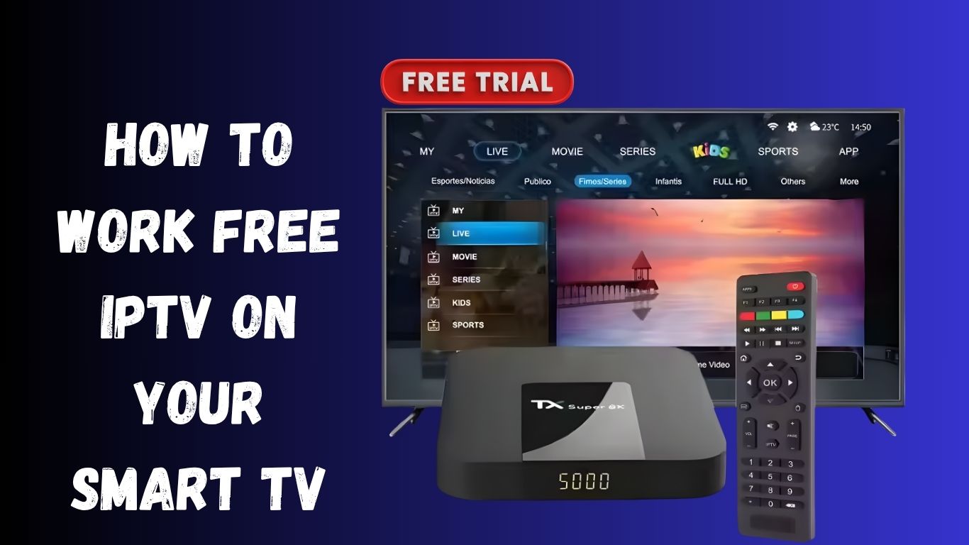 How to Work Free IPTV on Your Smart TV