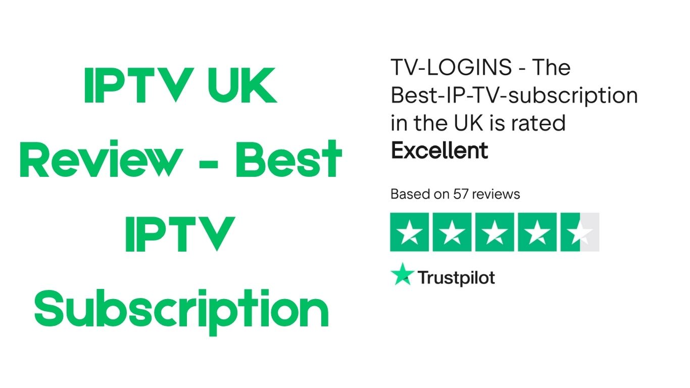 IPTV UK Review – Best IPTV Subscription