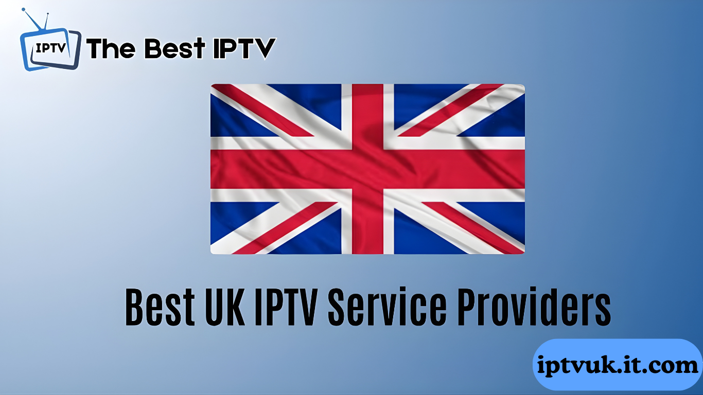 IPTV UK– The Best IPTV UK Provider