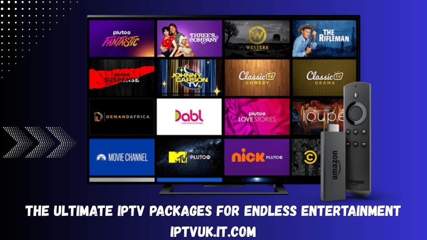 The Ultimate IPTV Packages for Endless Entertainment | iptvuk.it.com