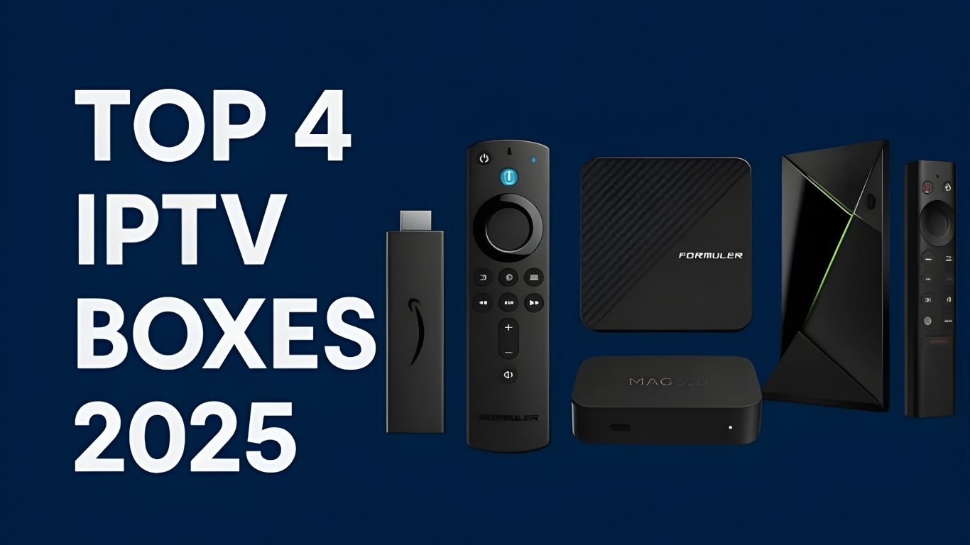 Top 4 IPTV Boxes 2025 (Update)